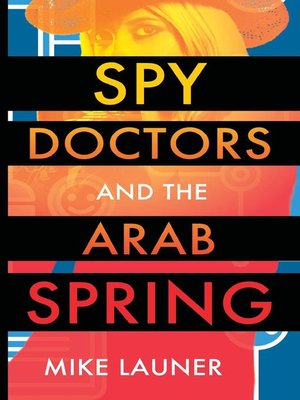 cover image of Spy Doctors and the Arab Spring